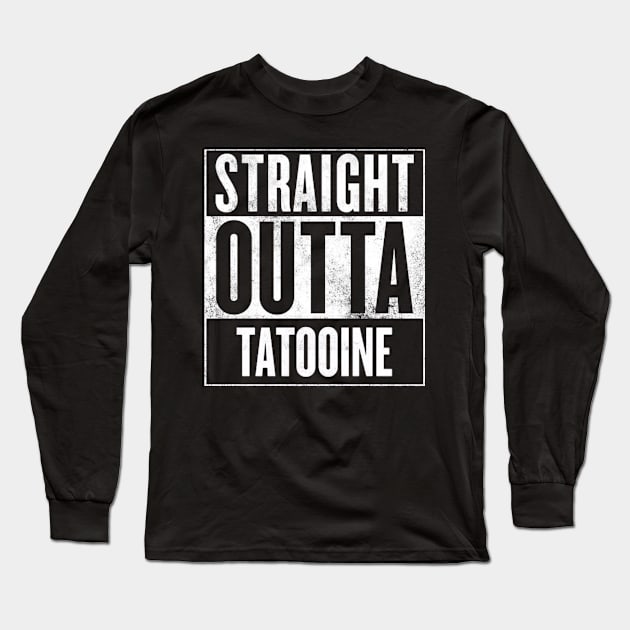 Straight Outta Tatooine Long Sleeve T-Shirt by finnyproductions